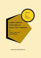 Catalytic Reductive Carbonylation of Organic Nitro Compounds 0792343077 Book Cover