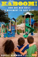 KaBOOM!: How One Man Built a Movement to Save Play 1605290750 Book Cover