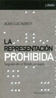 La representación prohibida: Seguido de La Shoah, un soplo 8461090047 Book Cover