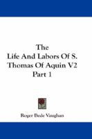 The Life And Labors Of S. Thomas Of Aquin V2 Part 1 1163126454 Book Cover