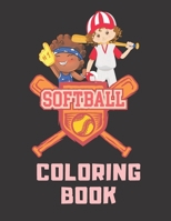 Softball Coloring Book: With Lots Of Fun And Relaxing Coloring Pages For Young Kids & Girls Who Love Softball 1678539384 Book Cover