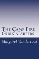 The Camp Fire Girls' Careers 1517480442 Book Cover