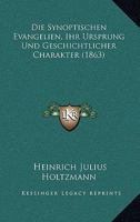 Die Synoptischen Evangelien: Ihr Ursprung und geschichtlicher Charakter. 1168482844 Book Cover