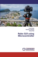 Robo SLR using Microcontroller 6202523719 Book Cover