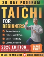 Tai Chi for Beginners 2026: Master Gentle Daily Routines to Boost Balance Flexibility & Calm Relieve Stress & Pain and Feel Younger in Just 10 Minutes a Day B0G6K2CJZS Book Cover