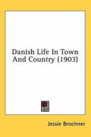 Danish Life in Town and Country 1017903034 Book Cover