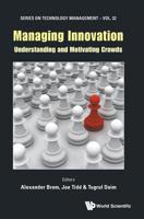 Managing Innovation: Understanding and Motivating Crowds (Series on Technology Management) 1786346486 Book Cover