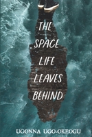 The Space Life Leaves Behind (Fragments of Life) B0F7GG8T8M Book Cover