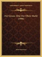 Der Grosze Altar Der Obere Markt (1906) 116043476X Book Cover