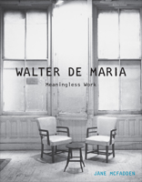 Walter De Maria: Meaningless Work 1780236670 Book Cover