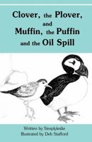 Clover, the Plover, and Muffin, the Puffin and the Oil Spill 0533158583 Book Cover