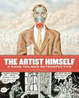 The Artist Himself: A Rand Holmes Retrospective 1606991701 Book Cover