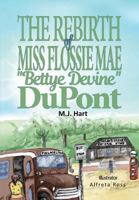 THE REBIRTH OF MISS FLOSSIE MAE "BETTYE DEVINE" DUPONT 0692871217 Book Cover