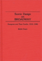 Scenic Design on Broadway: Designers and Their Credits, 1915-1990 (Bibliographies and Indexes in the Performing Arts) 0313265348 Book Cover