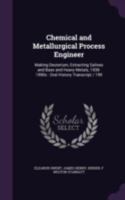 Chemical and metallurgical process engineer: making deuterium, extracting salines and base and heavy metals, 1938-1990s : oral history transcript / 199 1176254693 Book Cover