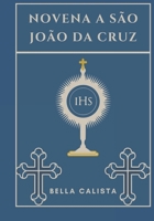 Novena a São João da Cruz (Transforme sua vida com a oração da Novena. Uma série devocional de 9 dias para católicos, crescimento espiritual, orientação, p) (Portuguese Edition) B0DQQ2RTZD Book Cover