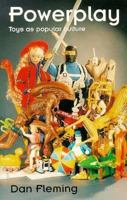 Powerplay: Toys As Popular Culture 071904717X Book Cover