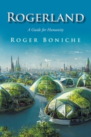 Rogerland: A Guide for Humanity B0BX4V78B9 Book Cover