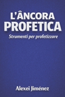 L’Ancora Profetica Strumenti per Profetizzare (Italian Edition) B0GR6JC8JB Book Cover