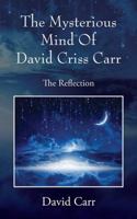 The Mysterious Mind Of David Criss Carr: The Reflection 1432793055 Book Cover