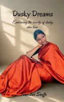 Dusky Dreams: Embracing the beauty of dusky skin tone B0FKBT283R Book Cover