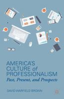America's Culture of Professionalism: Past, Present, and Prospects 1137341912 Book Cover