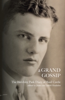 A Grand Gossip: the Bletchley Park Diary of Basil Cottle, 1943-45 1906978441 Book Cover