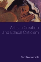 Artistic Creation and Ethical Criticism (THINKING ART SERIES) 0197507247 Book Cover