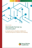 Identidade formal ou constituição?: A relação entre conceito e objeto em Tomás de Aquino e Dietrich de Freiberg 6139809312 Book Cover