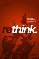 Rethink: Rethinking How We Work in the Age of AI (Survival Guides for the Modern Mind) B0GTRZW554 Book Cover