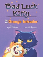 Bad Luck Kitty and the Orange Intruder 1662956304 Book Cover