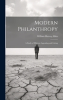 Modern Philanthropy: A Study of Efficient Appealing and Giving 1022189093 Book Cover