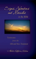 Signs, Wonders and Miracles in the Bible: Testimonies from the Old and New Testament 3740782323 Book Cover