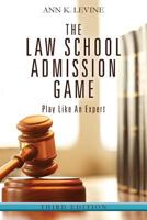The Law School Admission Game: Play Like an Expert 0983845336 Book Cover