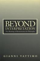 Beyond Interpretation: The Meaning of Hermeneutics for Philosophy 0804729948 Book Cover