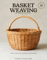 Basket Weaving for Absolute Beginners: A Step-by-Step Guide to Weaving Your First Reed Baskets — with 10 Easy Projects B0H7342XP1 Book Cover