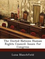 The United Nations Human Rights Council: Issues for Congress 1288668686 Book Cover