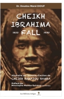 CHEIKH IBRAHIMA FALL: Itinéraire de l’homme d’action de Cheikh Ahmadou Bamba 2490673785 Book Cover