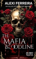 The Mafia Bloodline; A Dark Mafia Romance with surprise pregnancy: Blood Mafia (book 3) (Blood Mafia Family) B0G3NWJL3T Book Cover