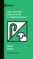 Cum poate biserica noastră să găsească un păstor credincios? (How Can Our Church Find a Faithful Pastor?) (Romanian) (Church Questions (Romanian)) 1433570203 Book Cover
