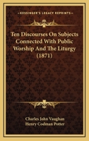 Twelve Discourses on subjects connected with the Liturgy and worship of the Church of England 1120720176 Book Cover