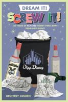 Dream It! Screw It!: 30 Years of Rejected Disney Park Ideas by Imagineer Dipp Disney 1942099126 Book Cover