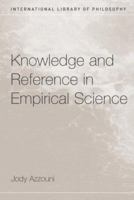 Knowledge and Reference in Empirical Science (International Library of Philosophy) 0415333547 Book Cover