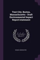 Tent City, Boston, Massachusetts - Draft Environmental Impact Report/Statement 1378174305 Book Cover