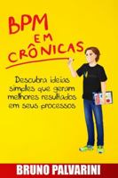BPM em cr�nicas: Descubra ideias simples que geram melhores resultados em seus processos 1506015573 Book Cover