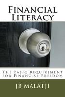 Financial Literacy: The Basic Requirement for Financial Freedom 1490441883 Book Cover