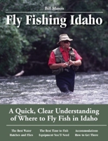 Fly Fishing Idaho: A Quick, Clear Understanding of Where to Fly Fish in Idaho (No Nonsense Fly Fishing Guides) 1892469170 Book Cover
