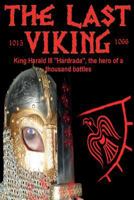 The Last Viking: King Harald III "Hardrada", the hero of a thousand battles 0957092393 Book Cover