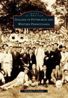 Italians of Pittsburgh and Western Pennsylvania (Images of America: Pennsylvania) 0738537780 Book Cover