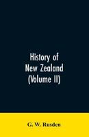 History of New Zealand: Vol. II 101738441X Book Cover